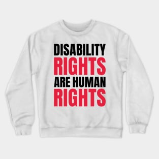 Disability Rights Are Human Rights, Disability Awareness Crewneck Sweatshirt